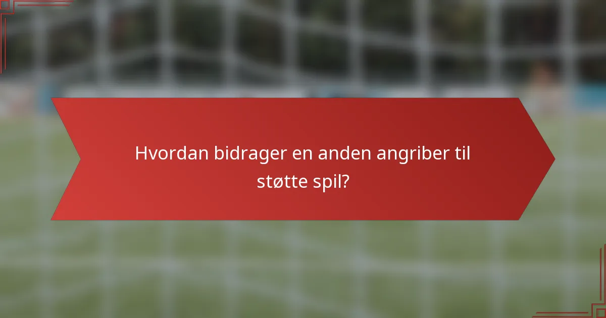 Hvordan bidrager en anden angriber til støtte spil?